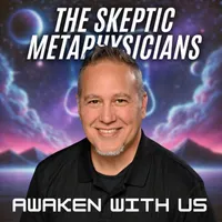 The Skeptic Metaphysicians | A Pragmatic Guide to Spiritual Awakening, Metaphysics & Enlightenment artwork