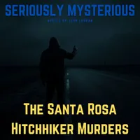 Seriously Mysterious - Missing Persons, Unsolved Murders & Historical True Crime artwork