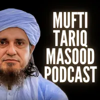 Mufti Tariq Masood Podcast artwork