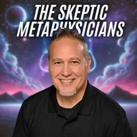 The Skeptic Metaphysicians | A Pragmatic Guide to Spiritual Awakening, Metaphysics & Enlightenment artwork