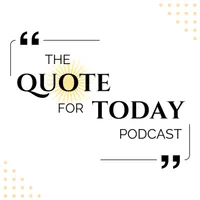 The Quote For Today Podcast artwork