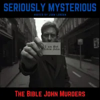 Seriously Mysterious - Missing Persons, Unsolved Murders & Historical True Crime artwork
