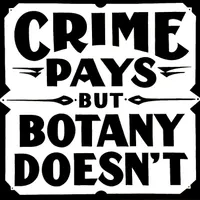 Crime Pays But Botany Doesn't artwork