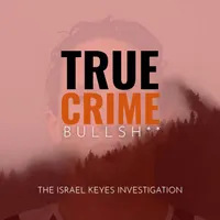 True Crime Bullsh**: The Israel Keyes Investigation artwork