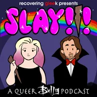 SLAY!!! A Queer Buffy Podcast artwork