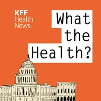 What the Health? From KFF Health News artwork