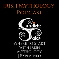 Candlelit Tales Irish Mythology Podcast artwork