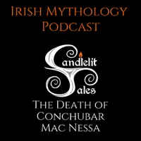 Candlelit Tales Irish Mythology Podcast artwork