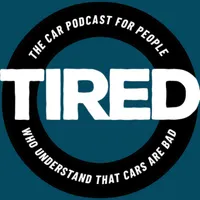Tired: The Car Podcast For People Who Understand That Cars Are Bad artwork
