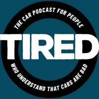 Tired: The Car Podcast For People Who Understand That Cars Are Bad artwork
