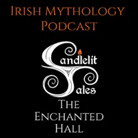 Candlelit Tales Irish Mythology Podcast artwork