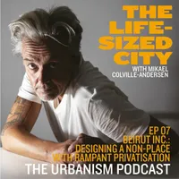 The Life-Sized City Urbanism Podcast artwork