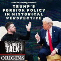 History Talk, the history podcast from Origins: Current Events in Historical Perspective artwork