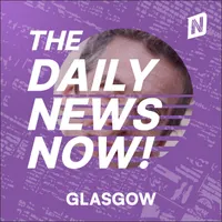 Glasgow News Today | 2 Min News | The Daily News Now! artwork