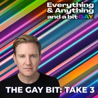 Everything & Anything...and a bit gay Podcast artwork