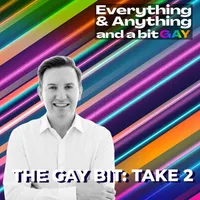 Everything & Anything...and a bit gay Podcast artwork