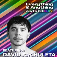 Everything & Anything...and a bit gay Podcast artwork