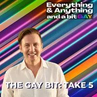 Everything & Anything...and a bit gay Podcast artwork