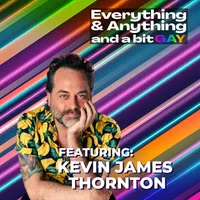 Everything & Anything...and a bit gay Podcast artwork