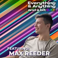 Everything & Anything...and a bit gay Podcast artwork