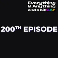 Everything & Anything...and a bit gay Podcast artwork