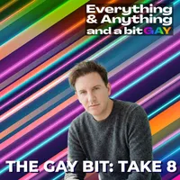 Everything & Anything...and a bit gay Podcast artwork