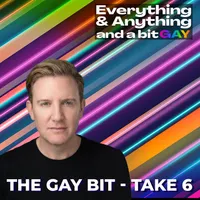 Everything & Anything...and a bit gay Podcast artwork