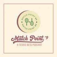 Match Point #9: A Tennis Bets Podcast artwork