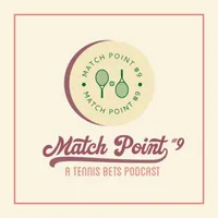 Match Point #9: A Tennis Bets Podcast artwork