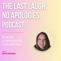 The Last Laugh: No Apologies | Confidence & Self-Worth Coaching for Moms artwork