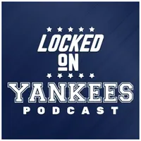 Locked On Yankees - Daily Podcast On The New York Yankees artwork