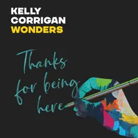 Kelly Corrigan Wonders artwork