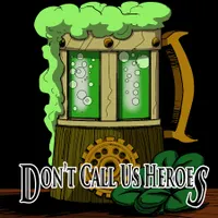 Don't Call Us Heroes: A Tabletop RPG Adventure artwork