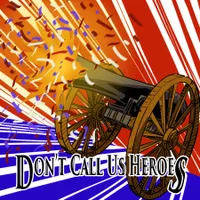 Don't Call Us Heroes: A Tabletop RPG Adventure artwork