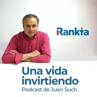 Una vida invirtiendo - El Podcast de Juan Such (Rankia) artwork