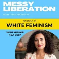 Messy Liberation: Feminist Conversations about Politics and Pop Culture artwork