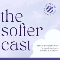 the softer cast: podcast advice for small-business owners & creatives artwork