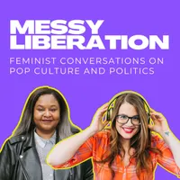 Messy Liberation: Feminist Conversations about Politics and Pop Culture artwork