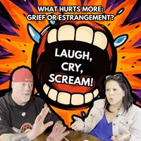 Laugh, Cry, Scream: Life with Grief & Estrangement artwork