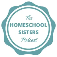 The Homeschool Sisters Podcast artwork
