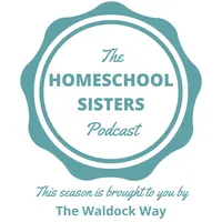 The Homeschool Sisters Podcast artwork