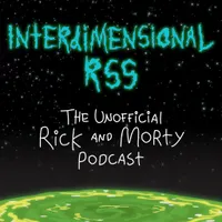 Interdimensional RSS: The Unofficial Rick and Morty Podcast artwork