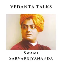 Vedanta Talks - Swami Sarvapriyananda artwork