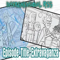 Interdimensional RSS: The Unofficial Rick and Morty Podcast artwork