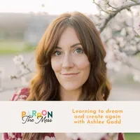 Pardon the Mess with Scarlet Hiltibidal - Christian Motherhood, Biblical Parenting, Raising Christian Kids artwork