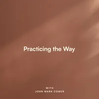 Practicing the Way with John Mark Comer artwork