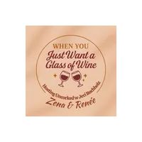 When You Just Want A Glass Of Wine artwork
