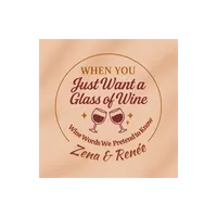 When You Just Want A Glass Of Wine artwork