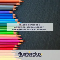 Flusterclux With Lynn Lyons: For Parents Who Worry artwork