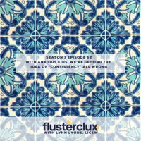 Flusterclux With Lynn Lyons: For Parents Who Worry artwork